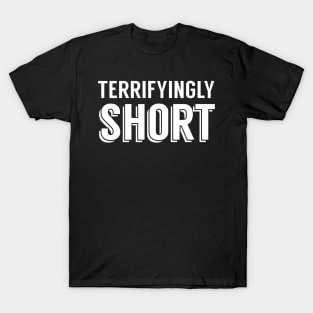 Terrifyingly Short (White) T-Shirt